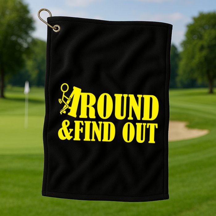 Fuck Around And Find Out Golf Towel