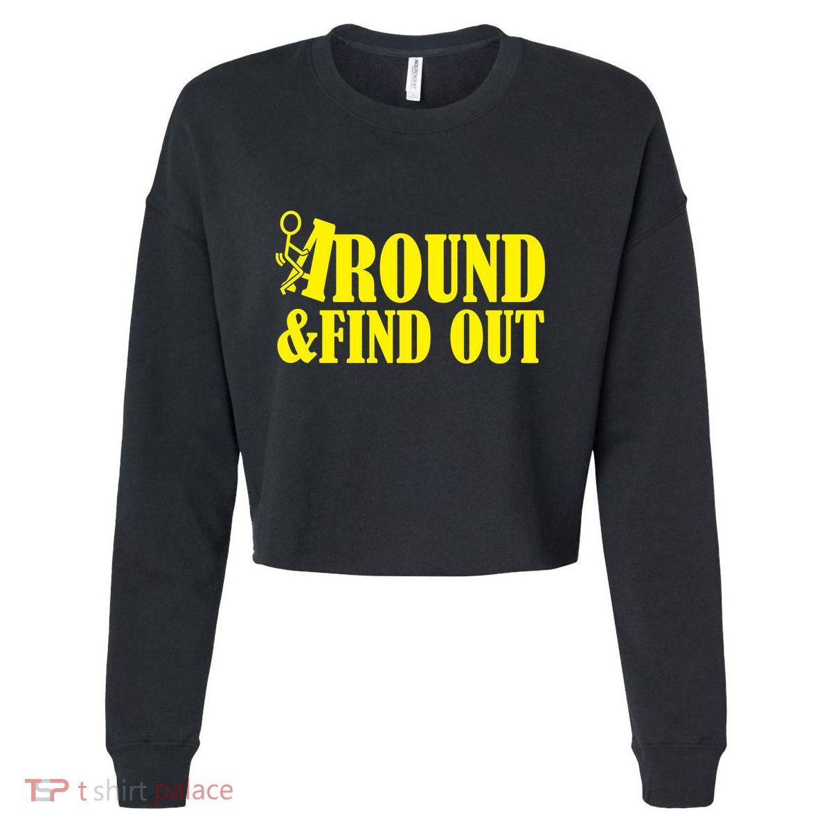 Fuck Around And Find Out Cropped Pullover Crew