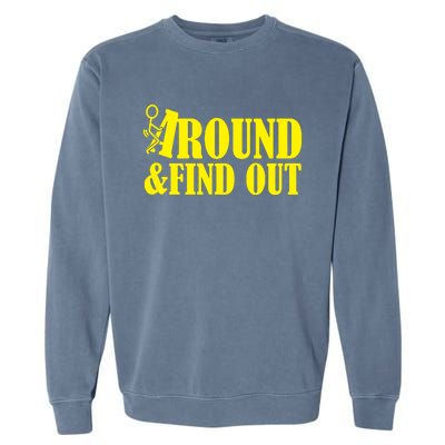 Fuck Around And Find Out Garment-Dyed Sweatshirt