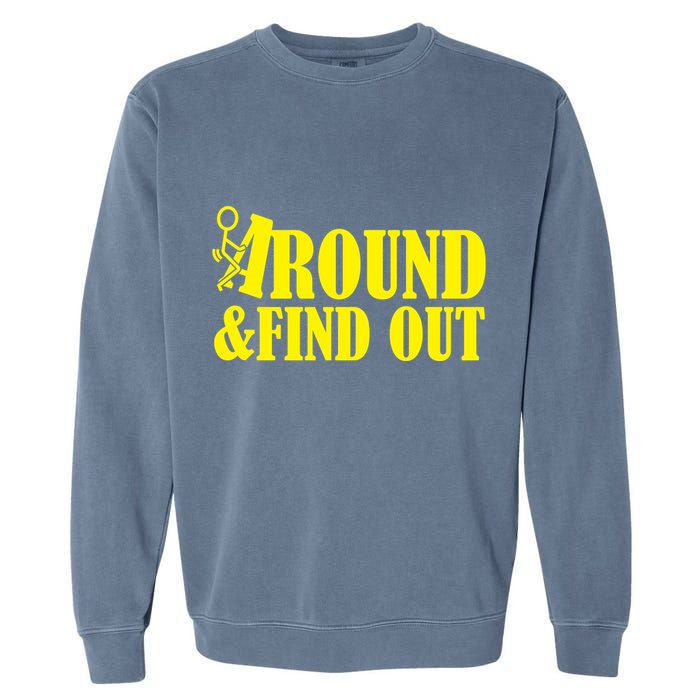Fuck Around And Find Out Garment-Dyed Sweatshirt