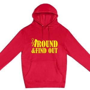 Fuck Around And Find Out Premium Pullover Hoodie