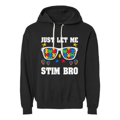 Funny Autism Awareness Just Let Me Stim Bro Garment-Dyed Fleece Hoodie