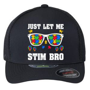 Funny Autism Awareness Just Let Me Stim Bro Flexfit Unipanel Trucker Cap