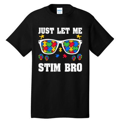 Funny Autism Awareness Just Let Me Stim Bro Tall T-Shirt