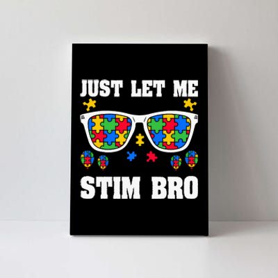 Funny Autism Awareness Just Let Me Stim Bro Canvas