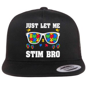 Funny Autism Awareness Just Let Me Stim Bro Flat Bill Trucker Hat