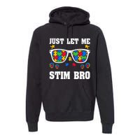 Funny Autism Awareness Just Let Me Stim Bro Premium Hoodie