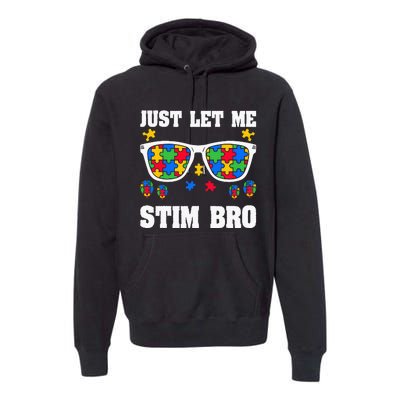 Funny Autism Awareness Just Let Me Stim Bro Premium Hoodie