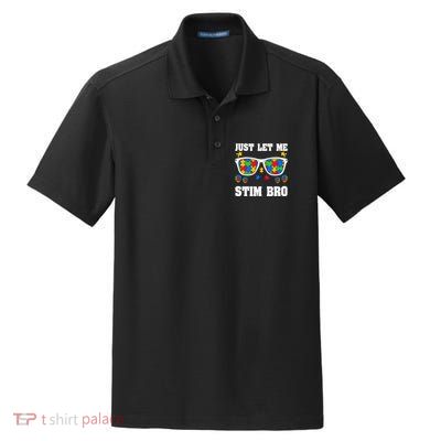 Funny Autism Awareness Just Let Me Stim Bro Dry Zone Grid Polo