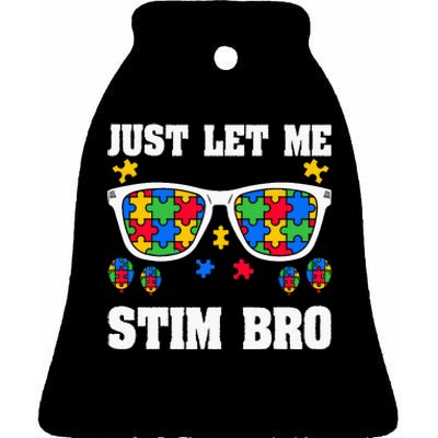 Funny Autism Awareness Just Let Me Stim Bro Ceramic Bell Ornament