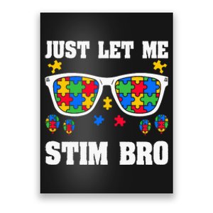 Funny Autism Awareness Just Let Me Stim Bro Poster