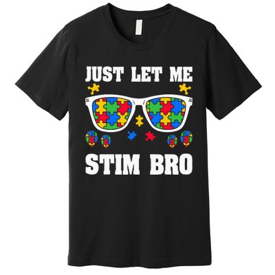 Funny Autism Awareness Just Let Me Stim Bro Premium T-Shirt