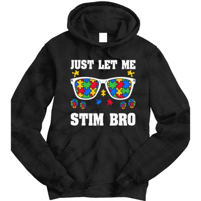 Funny Autism Awareness Just Let Me Stim Bro Tie Dye Hoodie