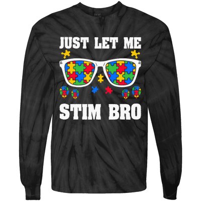 Funny Autism Awareness Just Let Me Stim Bro Tie-Dye Long Sleeve Shirt