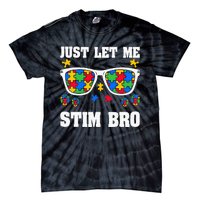 Funny Autism Awareness Just Let Me Stim Bro Tie-Dye T-Shirt