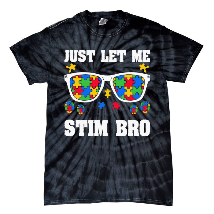 Funny Autism Awareness Just Let Me Stim Bro Tie-Dye T-Shirt