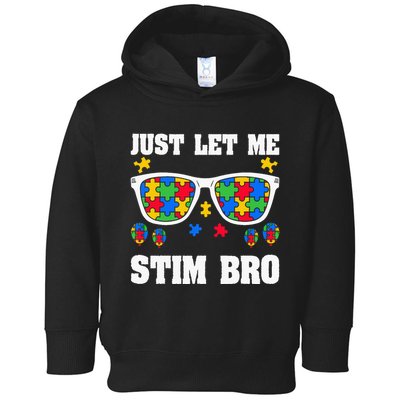 Funny Autism Awareness Just Let Me Stim Bro Toddler Hoodie