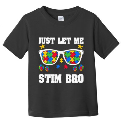 Funny Autism Awareness Just Let Me Stim Bro Toddler T-Shirt