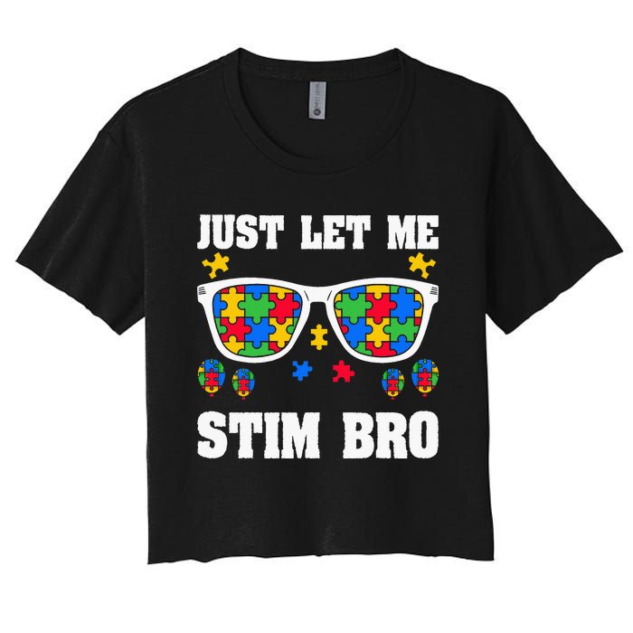 Funny Autism Awareness Just Let Me Stim Bro Women's Crop Top Tee