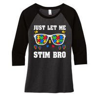 Funny Autism Awareness Just Let Me Stim Bro Women's Tri-Blend 3/4-Sleeve Raglan Shirt