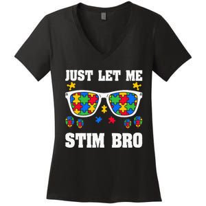 Funny Autism Awareness Just Let Me Stim Bro Women's V-Neck T-Shirt