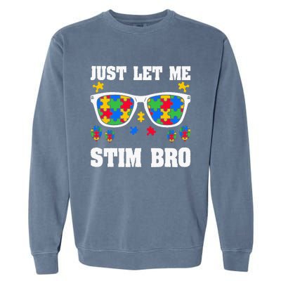 Funny Autism Awareness Just Let Me Stim Bro Garment-Dyed Sweatshirt