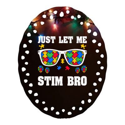 Funny Autism Awareness Just Let Me Stim Bro Ceramic Oval Ornament