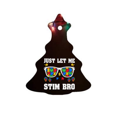 Funny Autism Awareness Just Let Me Stim Bro Ceramic Tree Ornament