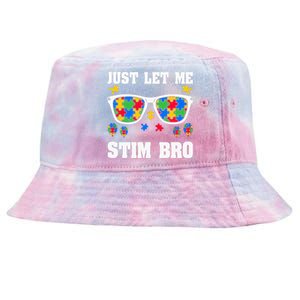 Funny Autism Awareness Just Let Me Stim Bro Tie-Dyed Bucket Hat