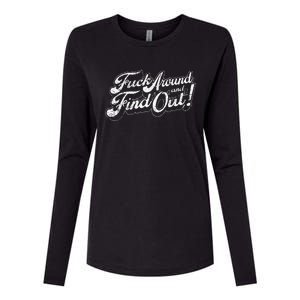 Fuck Around And Find Out Womens Cotton Relaxed Long Sleeve T-Shirt