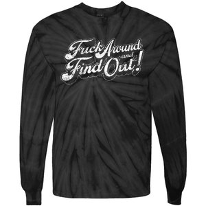 Fuck Around And Find Out Tie-Dye Long Sleeve Shirt