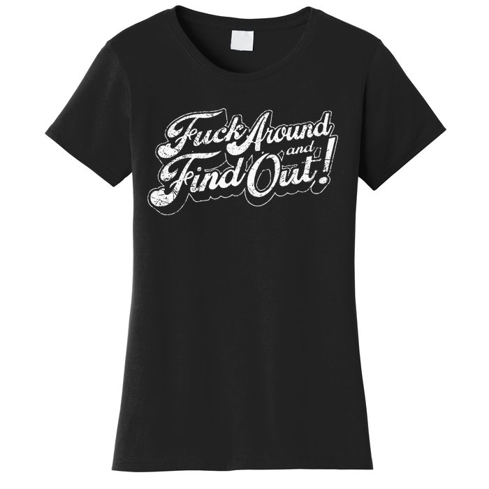 Fuck Around And Find Out Women's T-Shirt