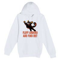 Fluff Around And Find Out Premium Pullover Hoodie