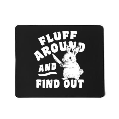 Fluff Around And Find Out Bunny Easter Mousepad