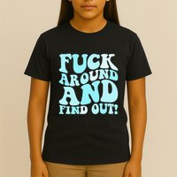 Fuck Around And Find Out Around Find Out Fafo T-Shirt