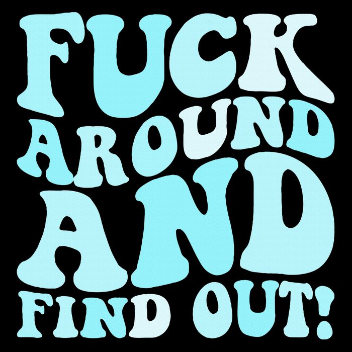 Fuck Around And Find Out Around Find Out Fafo Flat Bill Trucker Hat