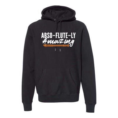 Flutist AbsoFluteLy Amazing Flute Player Premium Hoodie