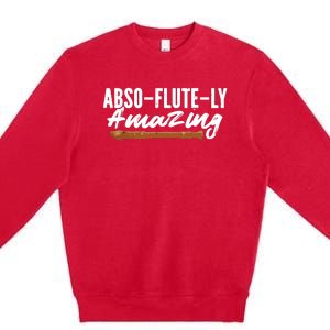 Flutist AbsoFluteLy Amazing Flute Player Premium Crewneck Sweatshirt