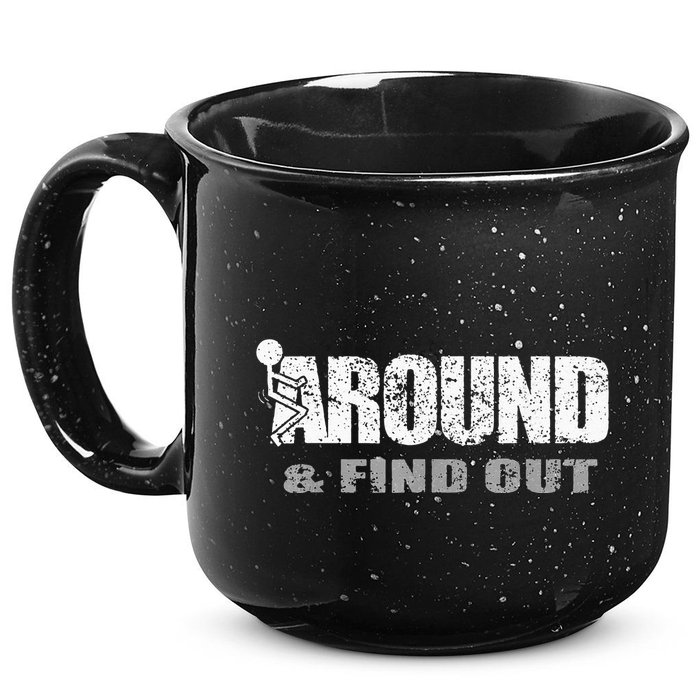 Fuck Around And Find Out 15oz Campfire Ceramic Mug
