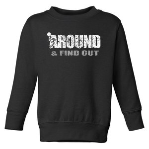 Fuck Around And Find Out Toddler Sweatshirt