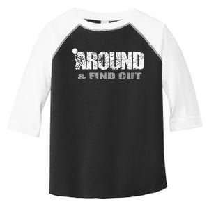 Fuck Around And Find Out Toddler Fine Jersey T-Shirt