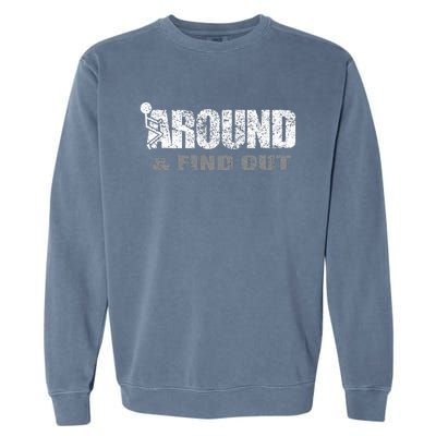 Fuck Around And Find Out Garment-Dyed Sweatshirt