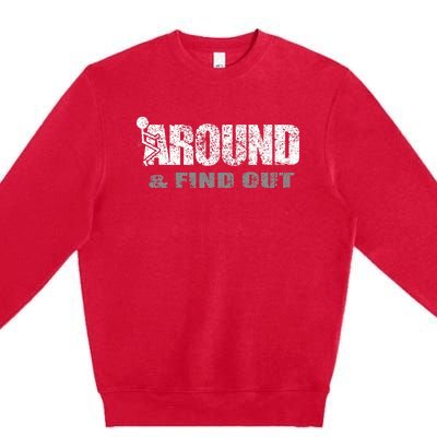 Fuck Around And Find Out Premium Crewneck Sweatshirt