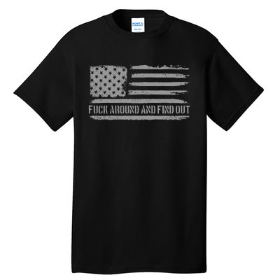 Fuck Around And Find Out American Flag 4th Of July Fafo Tall T-Shirt