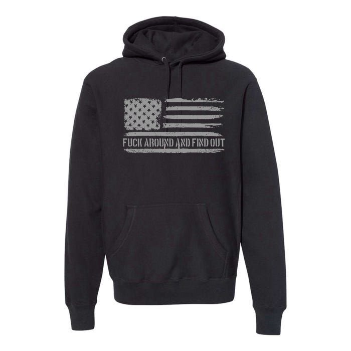 Fuck Around And Find Out American Flag 4th Of July Fafo Premium Hoodie