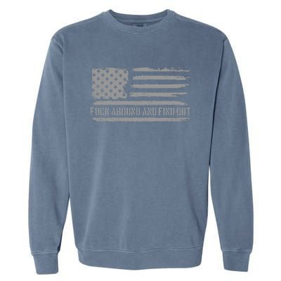 Fuck Around And Find Out American Flag 4th Of July Fafo Garment-Dyed Sweatshirt