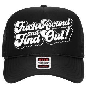 Fuck Around And Find Out Fuck Around Find Out Fafo High Crown Mesh Back Trucker Hat