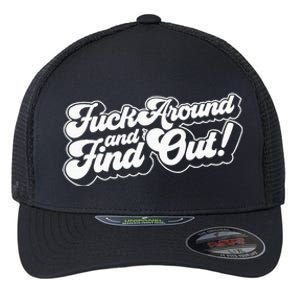 Fuck Around And Find Out Fuck Around Find Out Fafo Flexfit Unipanel Trucker Cap