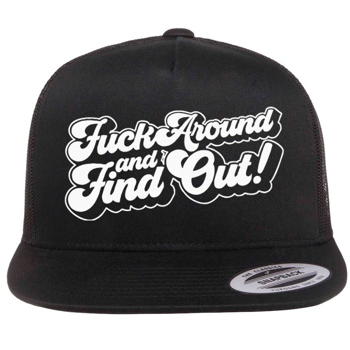 Fuck Around And Find Out Fuck Around Find Out Fafo Flat Bill Trucker Hat