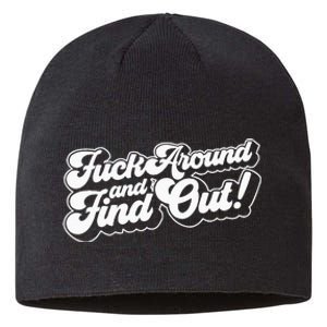 Fuck Around And Find Out Fuck Around Find Out Fafo Sustainable Beanie